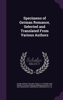 Specimens of German Romance, Selected and Translated From Various Authors - Soane, George; Velde, C F van der; Schulze, Friedrich August