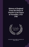History of England From the Peace of Utrecht to the Peace of Versailles, 1713-1783