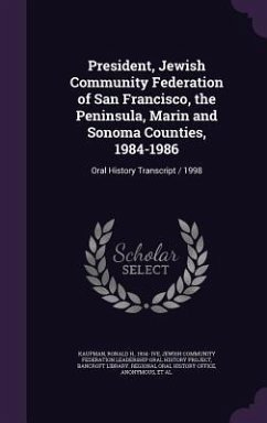 President, Jewish Community Federation of San Francisco, the Peninsula, Marin and Sonoma Counties, 1984-1986 - Kaufman, Ronald H