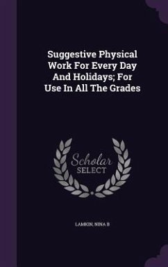 Suggestive Physical Work For Every Day And Holidays; For Use In All The Grades - B, Lamkin Nina