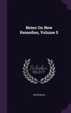 Notes On New Remedies, Volume 5 - Anonymous