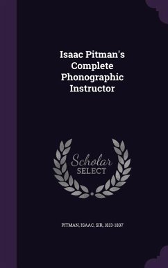 Isaac Pitman's Complete Phonographic Instructor - Pitman, Isaac