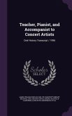 Teacher, Pianist, and Accompanist to Concert Artists: Oral History Transcript / 1996