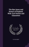 The Bye-lanes and Downs of England, With Turf Scenes and Characters