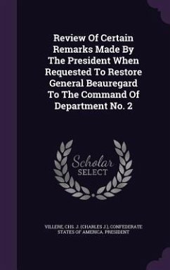 Cover Review Of Certain Remarks Made By The President When Requested To Restore General Beauregard To The Command Of Department No. 2