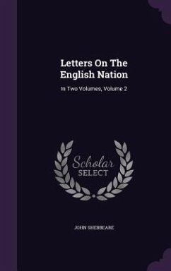 Letters On The English Nation: In Two Volumes, Volume 2 - Shebbeare, John