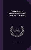 The Writings of James Russell Lowell in Prose .. Volume 3