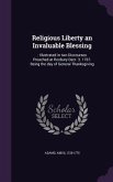 Religious Liberty an Invaluable Blessing: : Illustrated in two Discourses Preached at Roxbury Decr. 3. 1767. Being the day of General Thanksgiving