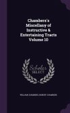 Chambers's Miscellany of Instructive & Entertaining Tracts Volume 10