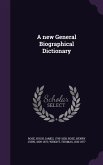 A new General Biographical Dictionary