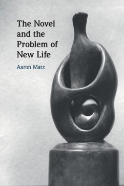 The Novel and the Problem of New Life - Matz, Aaron (Scripps College, California)
