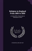 Religion in England From 1800 to 1850: A History With A Postscript on Subsequent Events