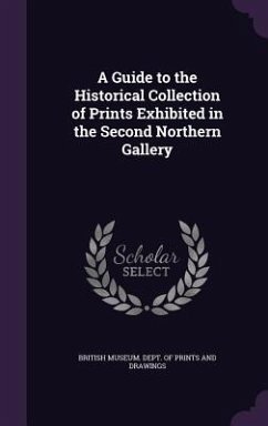 A Guide to the Historical Collection of Prints Exhibited in the Second Northern Gallery