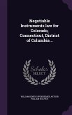 Negotiable Instruments law for Colorado, Connecticut, District of Columbia ..