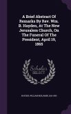 A Brief Abstract Of Remarks By Rev. Wm. B. Hayden, At The New Jerusalem Church, On The Funeral Of The President, April 19, 1865