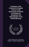 Catalogue of the Collection of English Pottery in the Department of British and Mediæval Antiquities and Ethnography of the British Museum
