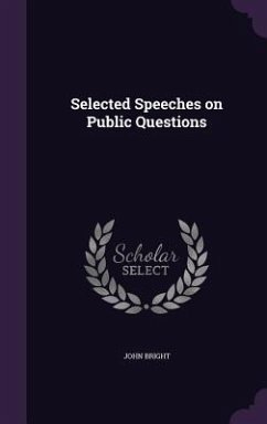 Selected Speeches on Public Questions - Bright, John