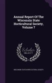 Annual Report Of The Wisconsin State Horticultural Society, Volume 7