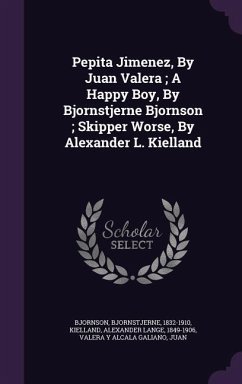 Pepita Jimenez, By Juan Valera; A Happy Boy, By Bjornstjerne Bjornson; Skipper Worse, By Alexander L. Kielland - Bjornson, Bjornstjerne