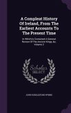 A Compleat History Of Ireland, From The Earliest Accounts To The Present Time