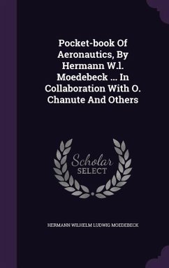 Pocket-book Of Aeronautics, By Hermann W.l. Moedebeck ... In Collaboration With O. Chanute And Others