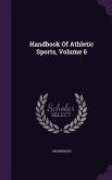 Handbook Of Athletic Sports, Volume 6