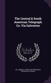 The Central & South American Telegraph Co. Via Galveston The Central & South American Telegraph Co. Via Galveston