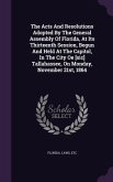 The Acts And Resolutions Adopted By The General Assembly Of Florida, At Its Thirteenth Session, Begun And Held At The Capitol, In The City Oe [sic] Tallahassee, On Monday, November 21st, 1864
