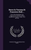 Bacco In Toscana Di Francesco Redi ...: Con Le Sue Annotazioni, Con L'aggiunta Di Cl Brindisi Di Minto Accademico Filopono, E Delle. Viti E Del Vino