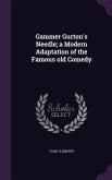 Gammer Gurton's Needle; a Modern Adaptation of the Famous old Comedy