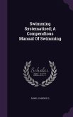 Swimming Systematized; A Compendious Manual Of Swimming