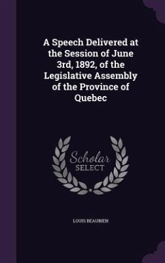 A Speech Delivered at the Session of June 3rd, 1892, of the Legislative Assembly of the Province of Quebec - Beaubien, Louis