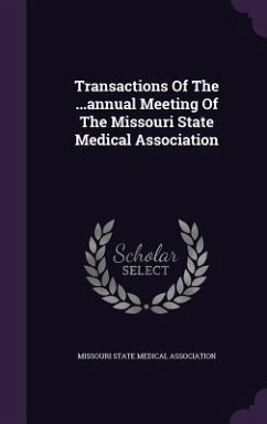 Transactions Of The ...annual Meeting Of The Missouri State Medical Association