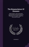 The Nomenclature Of Diseases: Drawn Up By A Joint Committee Appointed By The Royal College Of Physicians Of London. Subject To Decennial Revision