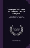 Catalogue Des Livres De Monsieur Gluc De Saint-port ...: Dont La Vente ... Se Fera Au Commencement ... De Janvier 1749