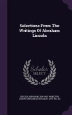 Selections From The Writings Of Abraham Lincoln