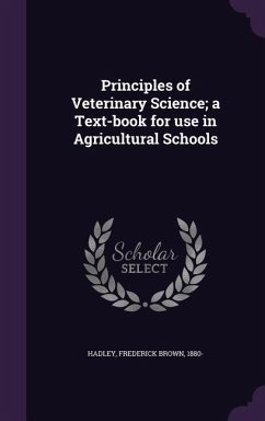 Principles of Veterinary Science; a Text-book for use in Agricultural Schools - Hadley, Frederick Brown