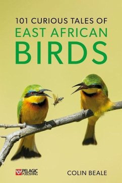 101 Curious Tales of East African Birds: A Brief Introduction to Tropical Ornithology - Beale, Colin