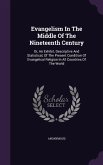 Evangelism In The Middle Of The Nineteenth Century: Or, An Exhibit, Descriptive And Statistical, Of The Present Condition Of Evangelical Religion In A