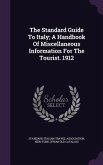 The Standard Guide To Italy; A Handbook Of Miscellaneous Information For The Tourist. 1912
