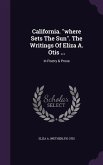 California. &quote;where Sets The Sun&quote;. The Writings Of Eliza A. Otis ...