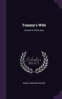 Tommy's Wife: A Farce In Three Acts - Warren, Marie Josephine