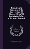 Narrative of a Residence at the Court of Meer Ali Moorad With Wild Sports in the Valley of the Indus Volume 2