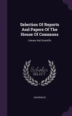 Selection Of Reports And Papers Of The House Of Commons: Literary And Scientific