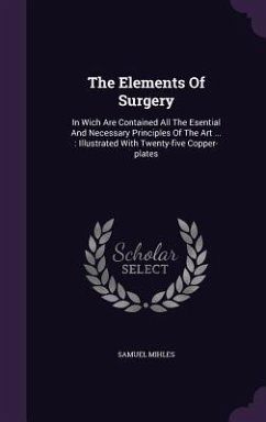 The Elements Of Surgery - Mihles, Samuel