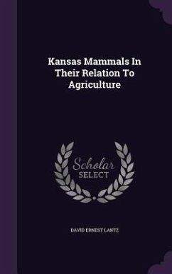 Kansas Mammals In Their Relation To Agriculture - Lantz, David Ernest