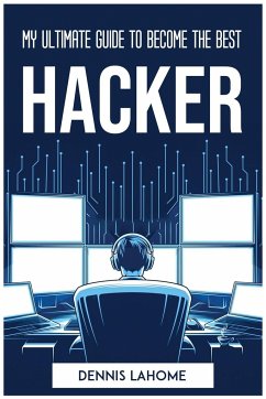 MY ULTIMATE GUIDE TO BECOME THE BEST HACKER - Dennis Lahome
