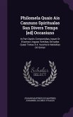 Philomela Quais Ais Canzuns Spiritualas Sun Divers Temps [ed] Occasiuns: In Part Danöv Componiidas, Inpart Or D'autras Linguas Vertidas, Drizadas Quas