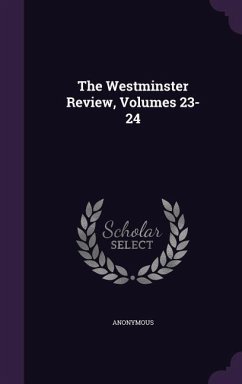 The Westminster Review, Volumes 23-24 - Anonymous