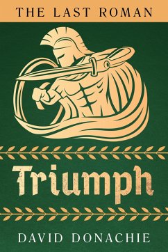 The Last Roman: Triumph - Donachie, David